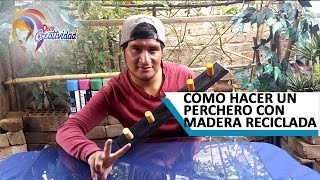 CÓMO HACER UN PERCHERO O COLGADOR CON MADERA RECILCADA