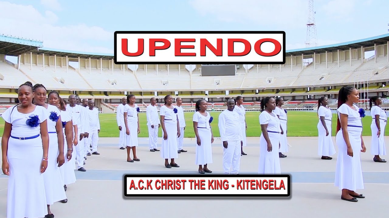 UPENDO BY ACK CHRIST THE KING CHOIR KITENGELA