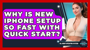 Why Is New iPhone Setup So Fast With Quick Start? - All About Operating Systems
