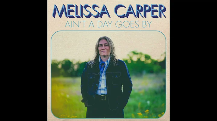 Melissa Carper  - Ain't A Day Goes By (Official Art Track)
