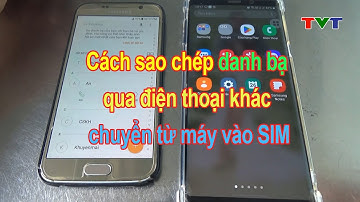 Cách sao chép danh bạ qua điện thoại khác, chuyển danh bạ từ máy vào SIM | Thủ thuật tin học