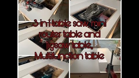 3 in 1 table saw,mini router table and jigsaw table...DYI  Multifuntion table