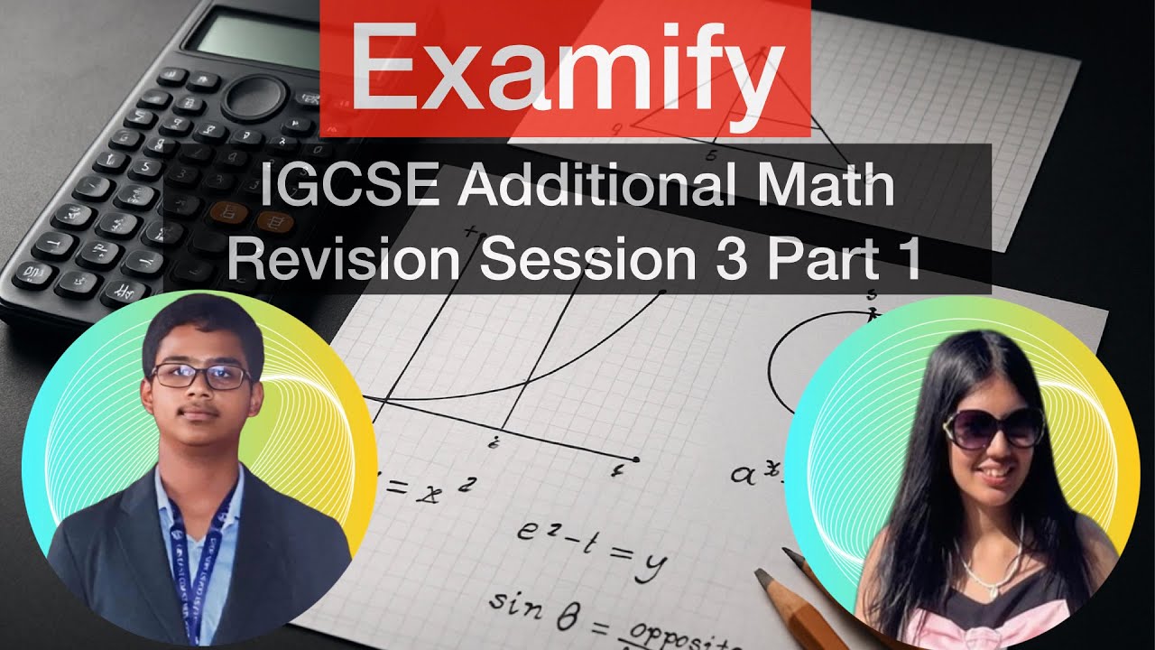 Examify IGCSE Add Math Session 3 Part 1: Equations, Inequalities & Graphs and Logarithms