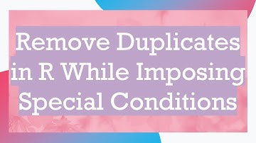 Remove Duplicates in R While Imposing Special Conditions