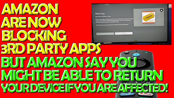Amazon Now Officially Blocking 3rd Party Apps - But Say You Could Return Your Firestick if Affected!