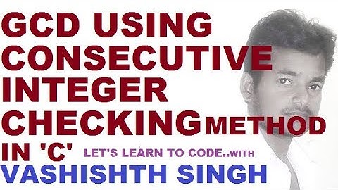 program to calculate GCD using consecutive integer checking method in C language in HINDI