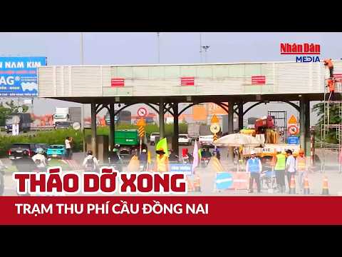 Dong Nai Bridge Toll Station Dismantled SOCIAL LIFE News 279