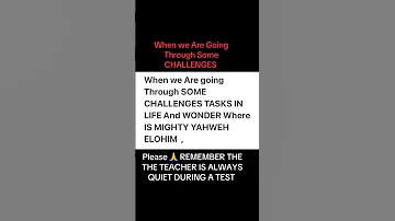 When We Are Going Through SOME CHALLENGES 