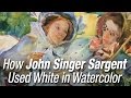 Basics #27 - How John Singer Sargent used White in his watercolor paintings