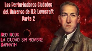 Las perturbadoras Ciudades del Universo de H.P. Lovecraft — Parte 2