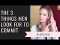 3 things men look for to commit | what makes a guy commit to you