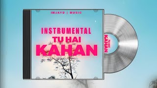 Tu Hai Kahan instrumental | Only Music (Instrumental) | Prod.by Raffey Anwar | Aur | imjayd