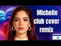 Noam Bettan Michelle Club Cover Remix By Guy Golan נועם בתן מישל רמיקס