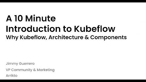 10 Minute Introduction to Kubeflow - Dec 2, 2021 Machine Learning Meetup