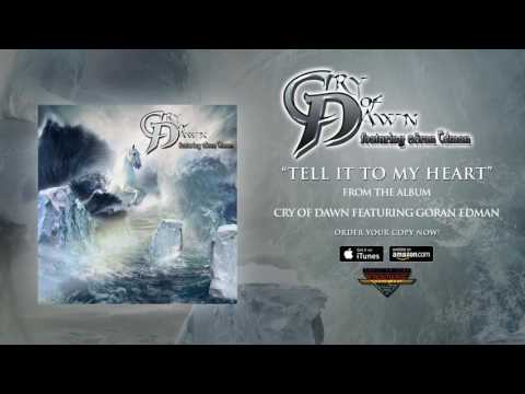 Cry Of Dawn (feat. Göran Edman) - "Tell It To My Heart" (Official Audio)