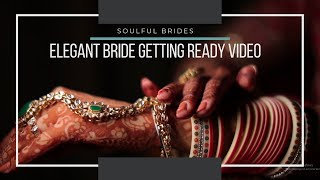 Elegant Bride Getting Ready Video |  Video Tailor - The Best Wedding Photographers in Delhi NCR