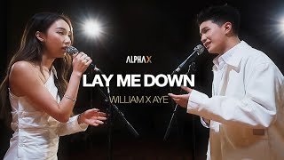 'LAY ME DOWN' Covered by 'William Jakrapatr x Aye Sarunchana' | ALPHA X