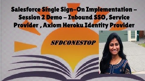 Salesforce Single Sign On Implementation Session 2 Demo