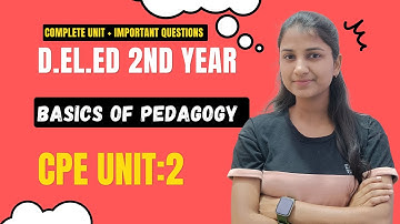 CPE Unit 2 : Basics of Pedagogy | D.El.Ed | Curriculum, Pedagogy and Evaluation