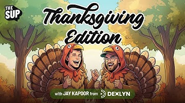 Thanksgiving edition ft. @DexlynLabs | The Sup Ep. 46