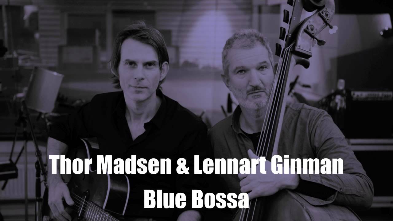 Thor Madsen/Lennart Ginman - Blue Bossa