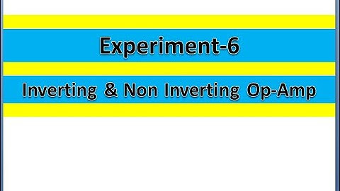 Experiment 6(Inverting & Non Inverting Op Amp)(Analog Electronics)