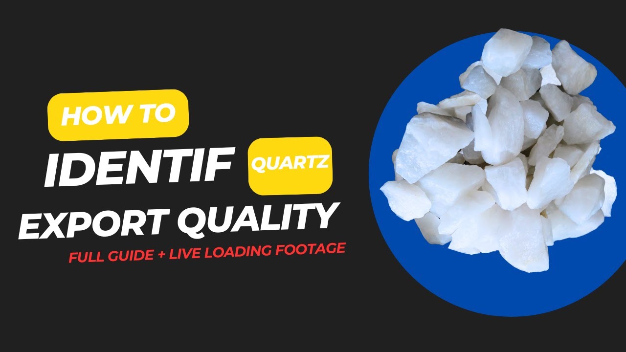 How to Identify Real Export Quality Quartz Lumps? | Full Guide + Live Loading Footage