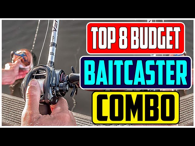 8 Best Budget Baitcaster Combo Proven Quality at an Affordable Price 