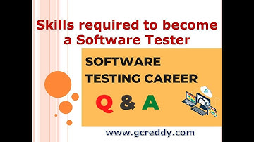 Skills required to become a Software Tester | G C Reddy Software Testing |