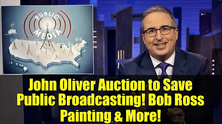 John Oliver Auction to Save Public Broadcasting! Bob Ross Painting & More!