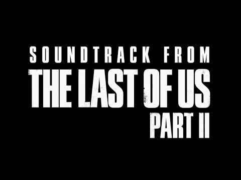 Gustavo Santaolalla - Untitled Soundtrack (from The Last Of Us Part II) – Extended Version