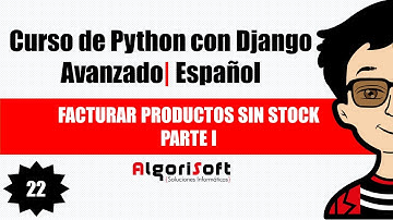 Curso de Django Avanzado | Facturar productos sin stock | Parte I | Video 22