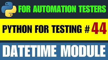 Python for Testers #44 | datetime Module