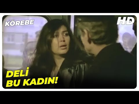 Körebe - Meral'in Psikolojisi Bozuldu! | Türkan Şoray Eski Türk Filmi