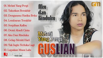 Guslian - Album Melati Yang Pergi - Lagu Slow Rock Melayu (MP3 Songs Audio)