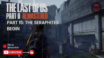 The Last of Us Part II Remastered | Part 15 The Seraphites Begin