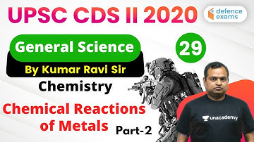 8:30 PM - UPSC CDS (II) 2020 | GS by Kumar Ravi Sir | Chemical Reactions of Metals (Part-2)