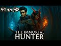 The immortal hunter episode 41 to 50 | FANTASTIC NOVEL STORY