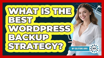 What Is The Best WordPress Backup Strategy?