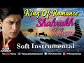 Shahrukh Khan : King Of Romance | Soft Instrumental | Bollywood Romantic Songs | Best Hindi Songs