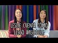 Leslie llegó a Google pero su camino no fue fácil