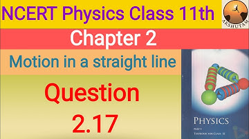 ncert physics class 11th chapter 2 motion in a straight line question 2.17 solution with pdf