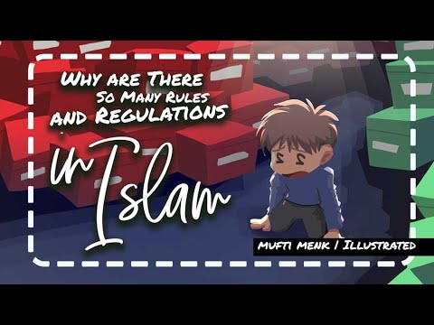 Why are There So Many Rules and Regulations in Islam?