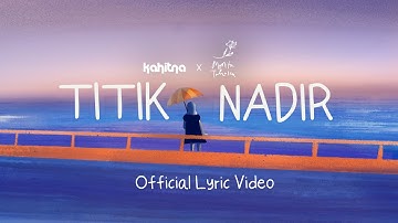 KAHITNA - Titik Nadir (Official Lyric Video)