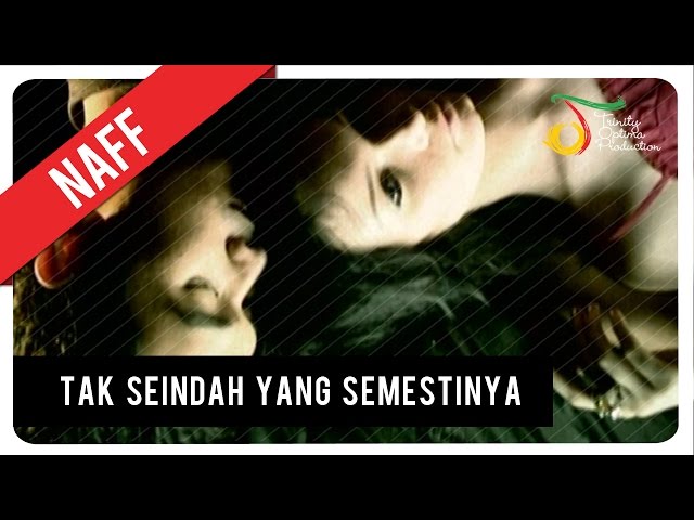 NaFF - Tak Seindah Cinta Yang Semestinya | Official Video Clip class=