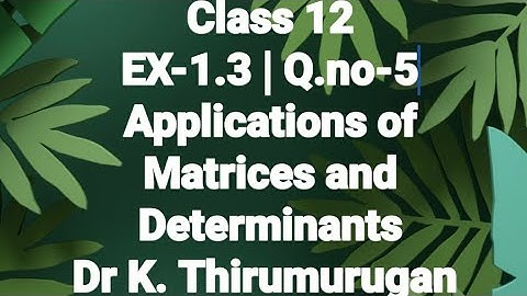 Class-12|EX1.3-Q(5)|K.Thirumurugan
