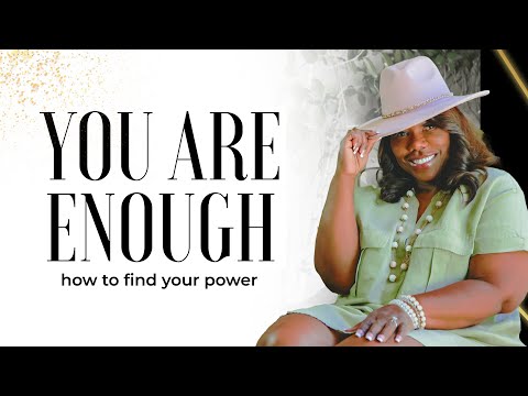 You are enough {HOW TO FIND YOUR POWER}