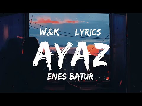 Enes Batur - Ayaz (Sözleri/Lyrics) w&k