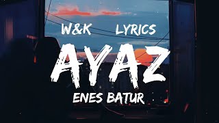 Enes Batur - Ayaz Sözleri Lyrics W K