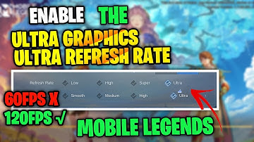 How To Enable The Ultra Graphics And Ultra Refresh Rate On Mobile Legends Bang Bang For All Devices